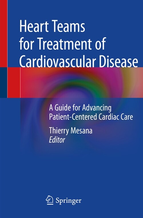 Heart Teams for Treatment of Cardiovascular Disease: A Guide for Advancing Patient-Centered Cardiac Care (Paperback, 2019)