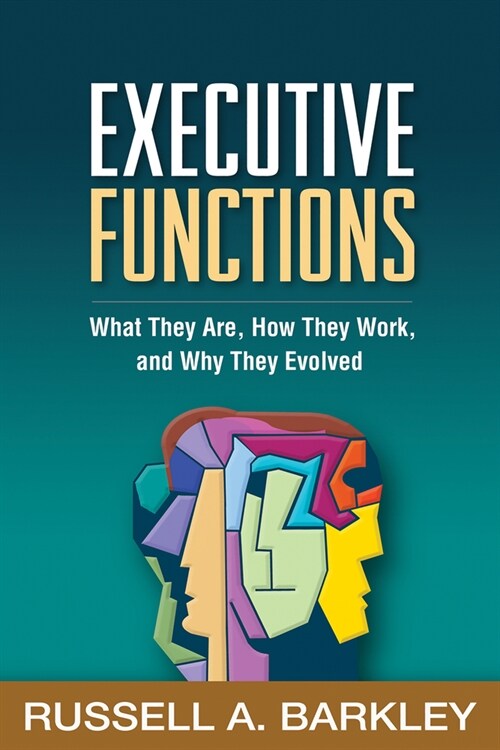 Executive Functions: What They Are, How They Work, and Why They Evolved (Paperback)