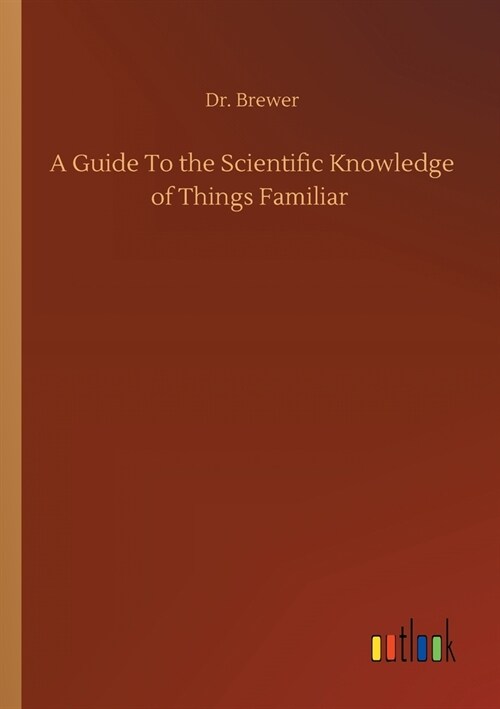 A Guide To the Scientific Knowledge of Things Familiar (Paperback)