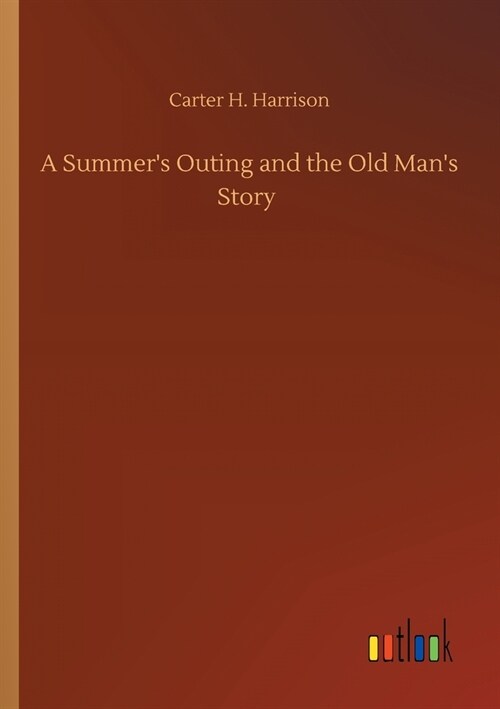 A Summers Outing and the Old Mans Story (Paperback)