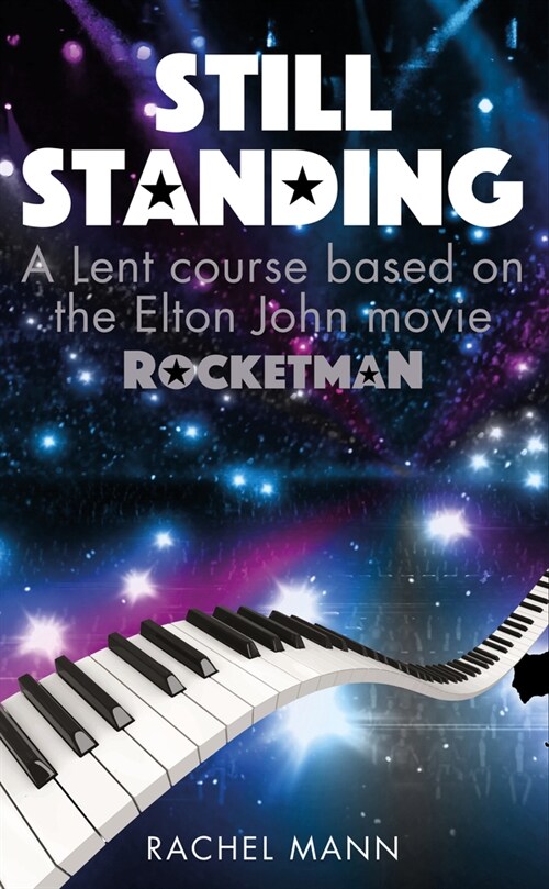 Still Standing : A Lent course based on the Elton John movie Rocketman (Paperback)