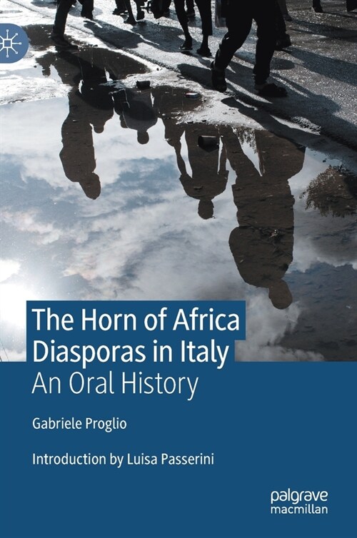 The Horn of Africa Diasporas in Italy: An Oral History (Hardcover, 2020)