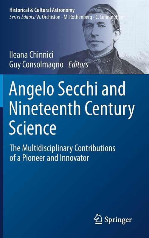 Angelo Secchi and Nineteenth Century Science: The Multidisciplinary Contributions of a Pioneer and Innovator (Hardcover, 2021)