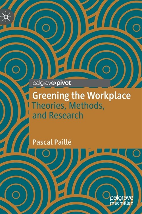 Greening the Workplace: Theories, Methods, and Research (Hardcover, 2020)