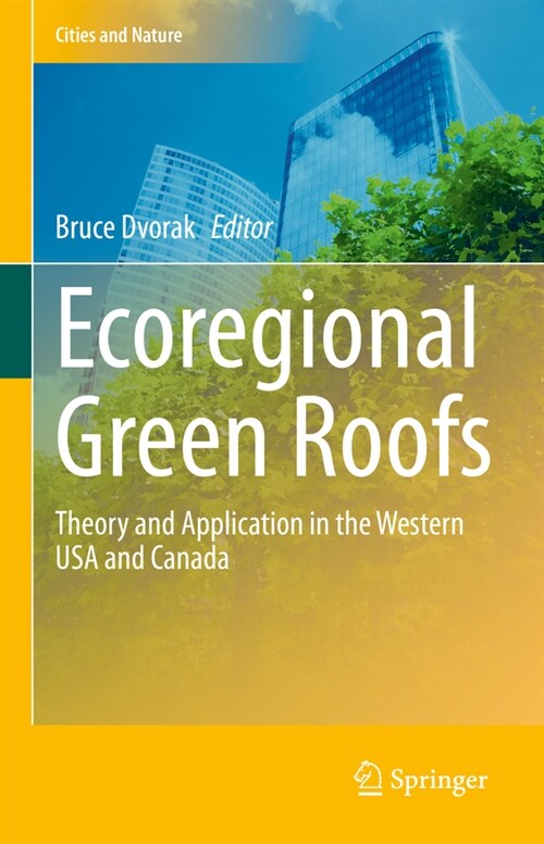 Ecoregional Green Roofs: Theory and Application in the Western USA and Canada (Hardcover, 2021)