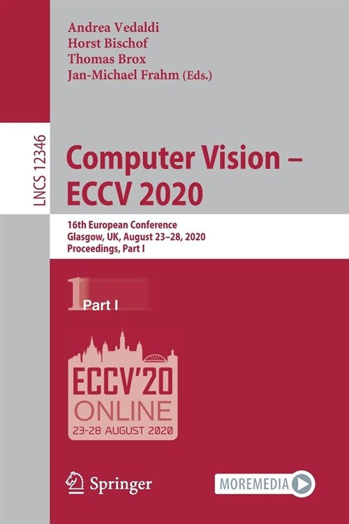Computer Vision - Eccv 2020: 16th European Conference, Glasgow, Uk, August 23-28, 2020, Proceedings, Part I (Paperback, 2020)