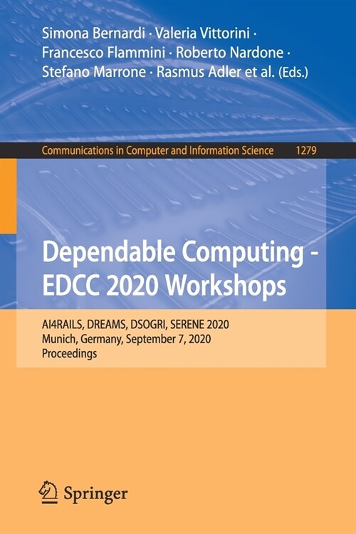 Dependable Computing - Edcc 2020 Workshops: Ai4rails, Dreams, Dsogri, Serene 2020, Munich, Germany, September 7, 2020, Proceedings (Paperback, 2020)