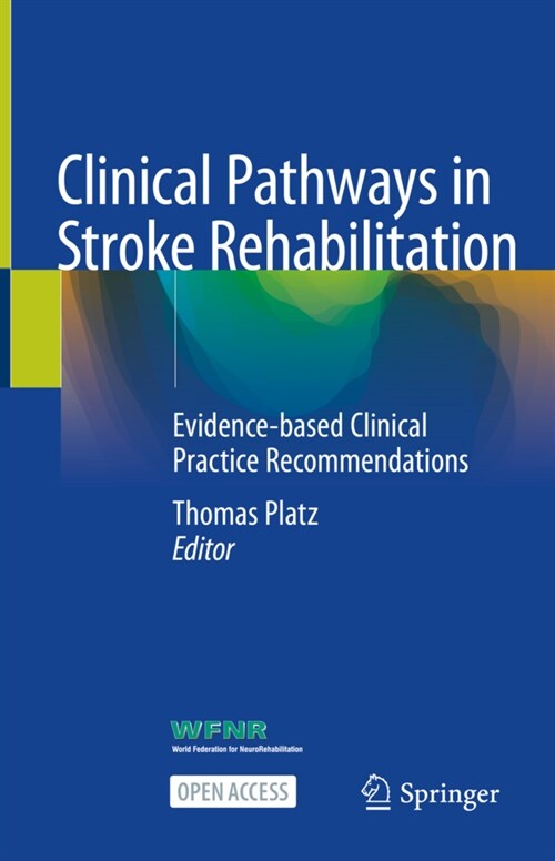 Clinical Pathways in Stroke Rehabilitation: Evidence-Based Clinical Practice Recommendations (Hardcover, 2021)