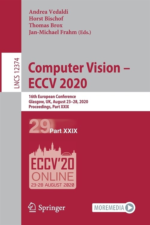 Computer Vision - Eccv 2020: 16th European Conference, Glasgow, Uk, August 23-28, 2020, Proceedings, Part XXIX (Paperback, 2020)