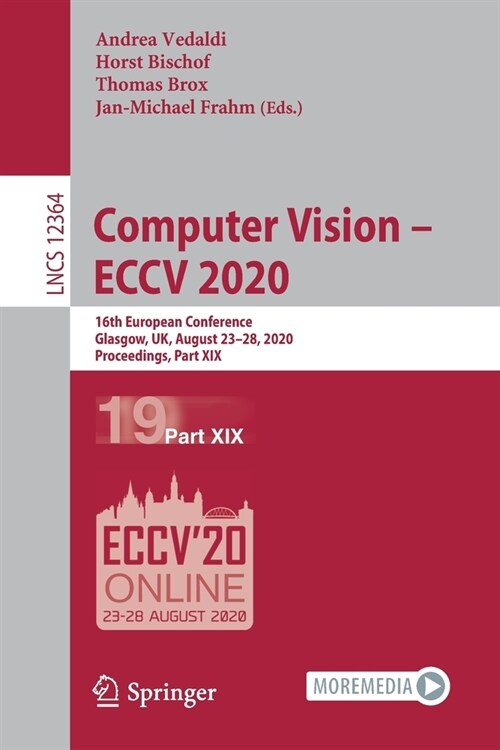 Computer Vision - Eccv 2020: 16th European Conference, Glasgow, Uk, August 23-28, 2020, Proceedings, Part XIX (Paperback, 2020)