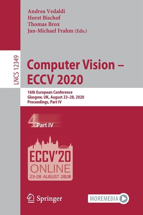 Computer Vision - Eccv 2020: 16th European Conference, Glasgow, Uk, August 23-28, 2020, Proceedings, Part IV (Paperback, 2020)