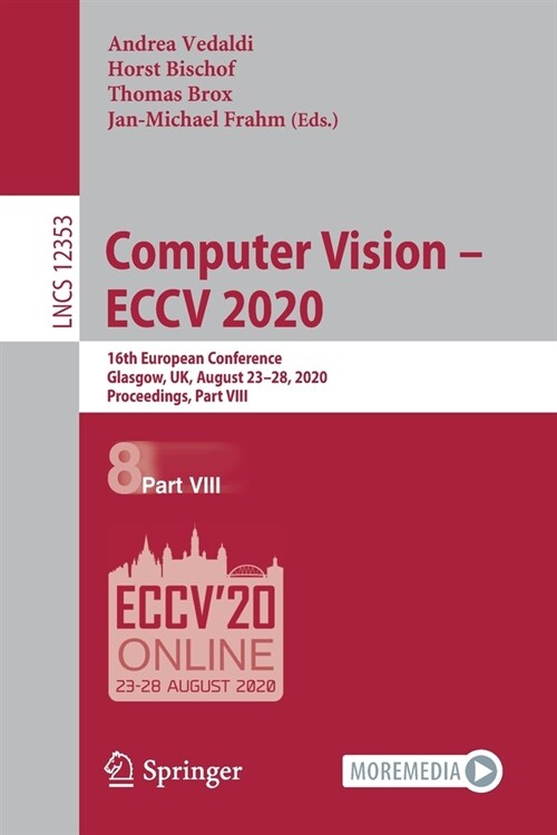 Computer Vision - Eccv 2020: 16th European Conference, Glasgow, Uk, August 23-28, 2020, Proceedings, Part VIII (Paperback, 2020)