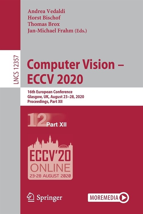 Computer Vision - Eccv 2020: 16th European Conference, Glasgow, Uk, August 23-28, 2020, Proceedings, Part XII (Paperback, 2020)