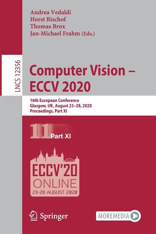 Computer Vision - Eccv 2020: 16th European Conference, Glasgow, Uk, August 23-28, 2020, Proceedings, Part XI (Paperback, 2020)