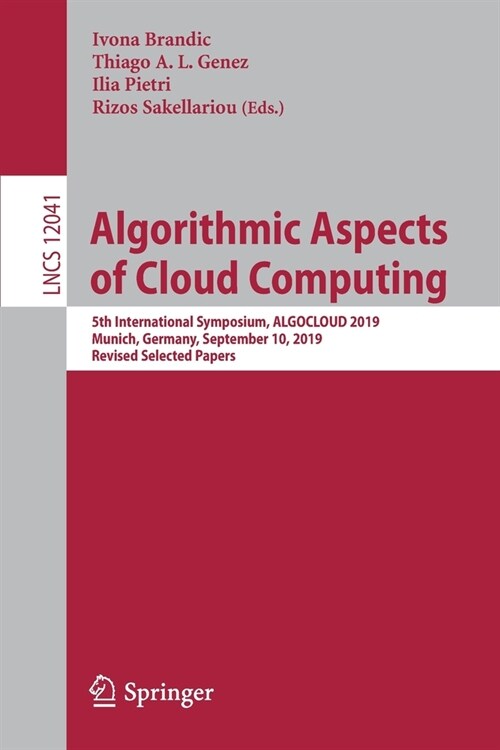 Algorithmic Aspects of Cloud Computing: 5th International Symposium, Algocloud 2019, Munich, Germany, September 10, 2019, Revised Selected Papers (Paperback, 2020)