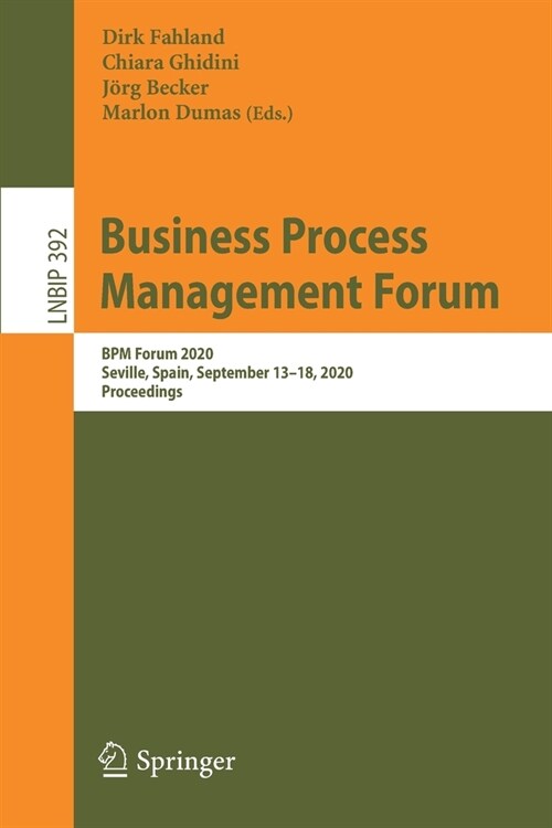 Business Process Management Forum: Bpm Forum 2020, Seville, Spain, September 13-18, 2020, Proceedings (Paperback, 2020)