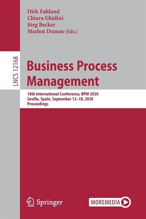 Business Process Management: 18th International Conference, Bpm 2020, Seville, Spain, September 13-18, 2020, Proceedings (Paperback, 2020)