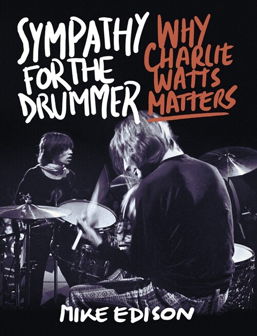 Sympathy for the Drummer : Why Charlie Watts Matters (Paperback)