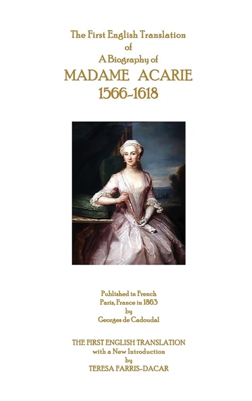 The First English Translation of A Biography of Madame Acarie 1566-1618 (Hardcover)