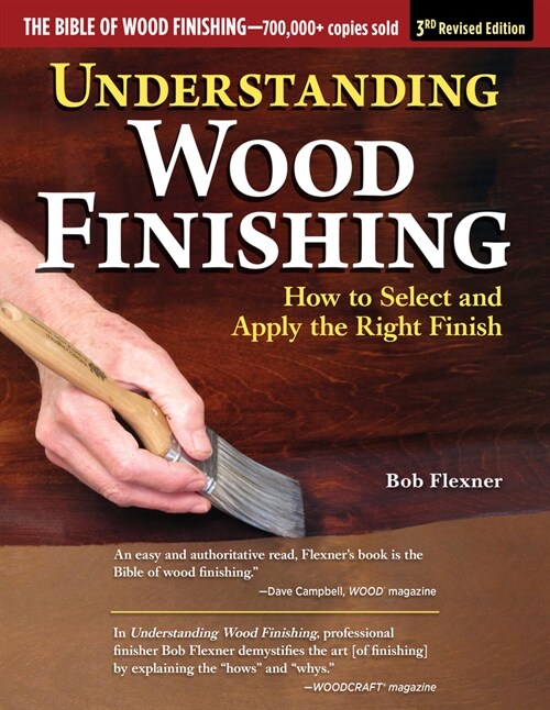 Understanding Wood Finishing, 3rd Revised Edition: How to Select and Apply the Right Finish (Paperback, 3, Revised)