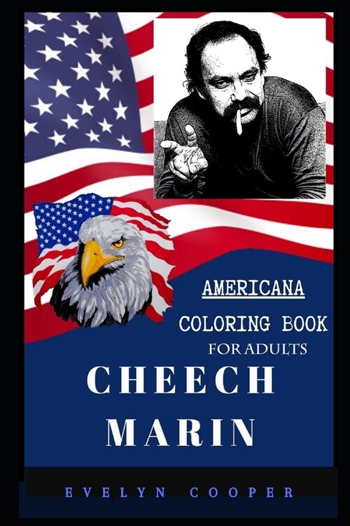 Cheech Marin Americana Coloring Book for Adults: Patriotic and Americana Artbook, Great Stress Relief Designs and Relaxation Patterns Adult Coloring B (Paperback)