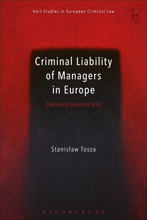 Criminal Liability of Managers in Europe : Punishing Excessive Risk (Paperback)