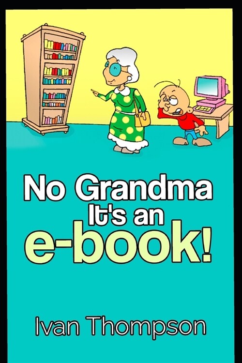 No Grandma Its an e-book (Paperback)