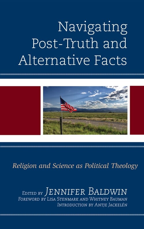 Navigating Post-Truth and Alternative Facts: Religion and Science as Political Theology (Paperback)
