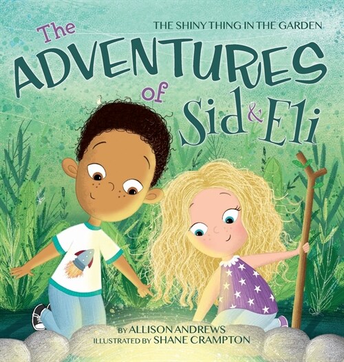 The Adventures of Sid & Eli: The Shiny Thing in the Garden (Hardcover)