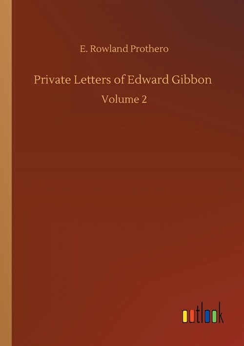 Private Letters of Edward Gibbon: Volume 2 (Paperback)