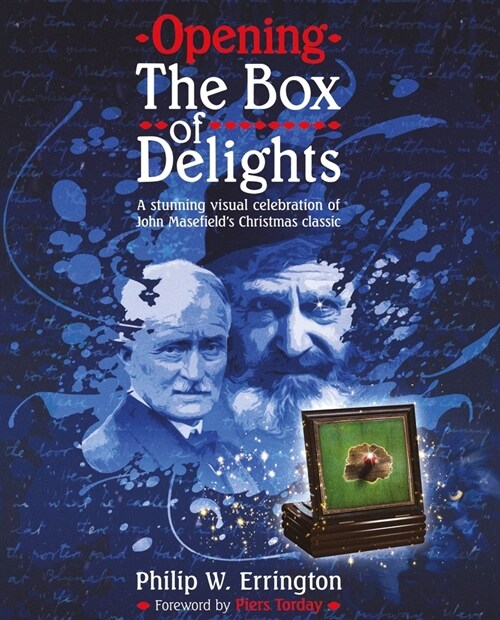 Opening The Box of Delights : A stunning visual celebration of John Masefields Christmas classic (Hardcover)