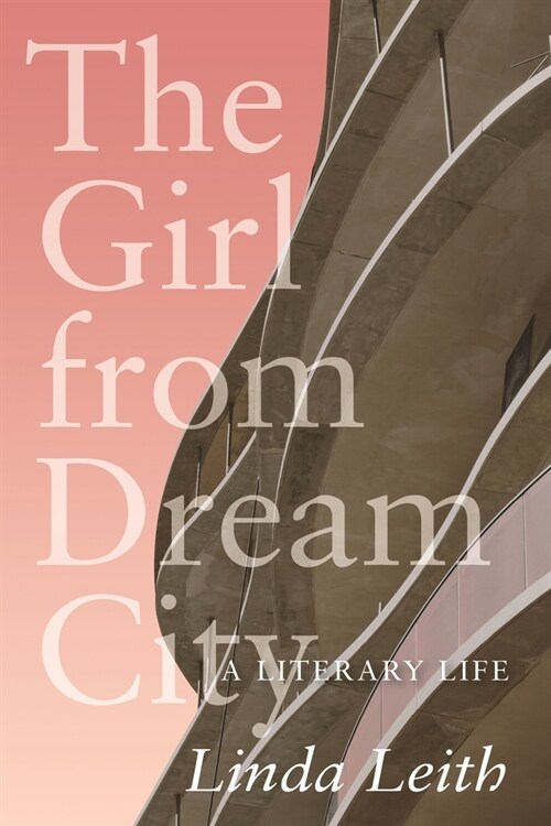 The Girl from Dream City: A Literary Life (Paperback)