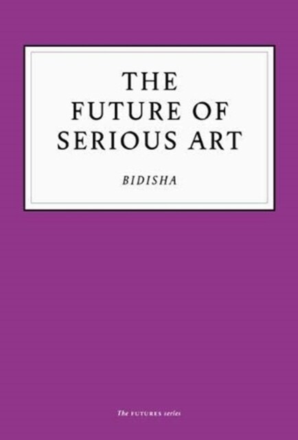 The Future of Serious Art (Paperback)