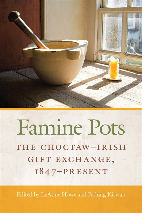 Famine Pots: The Choctaw-Irish Gift Exchange, 1847-Present (Paperback)