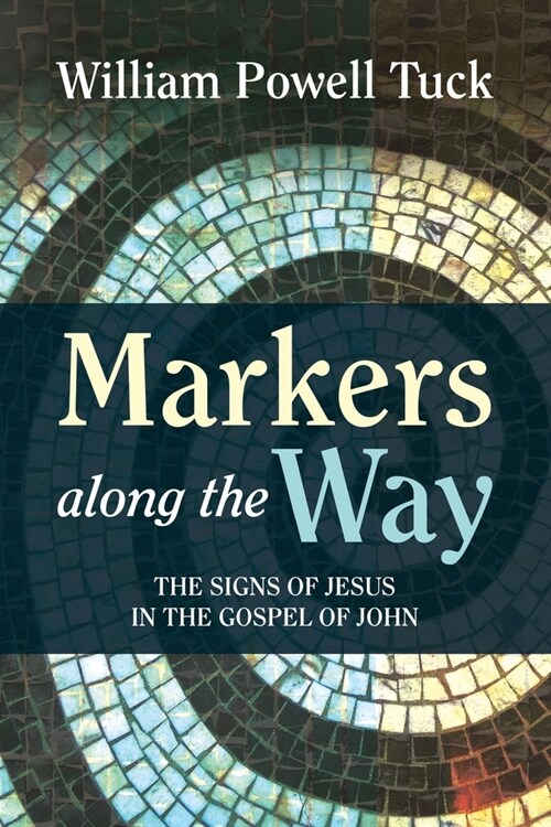 Markers along the Way: The Signs of Jesus in the Gospel of John (Paperback)