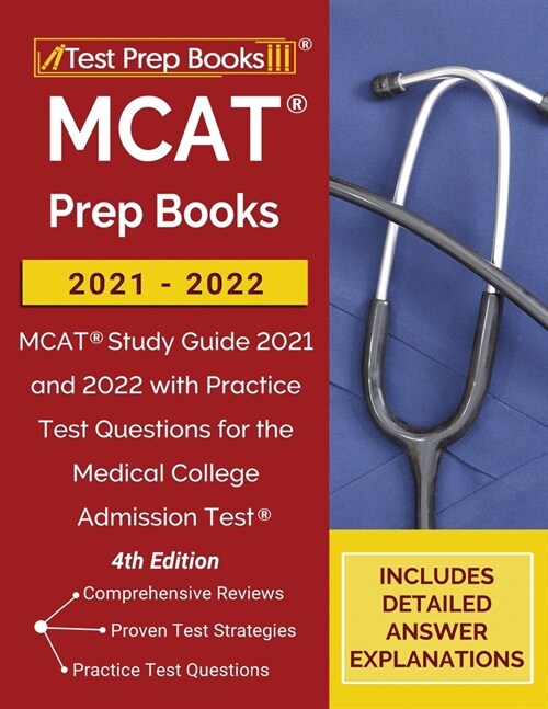 MCAT Prep Books 2021-2022: MCAT Study Guide 2021 and 2022 with Practice Test Questions for the Medical College Admission Test [4th Edition] (Paperback)