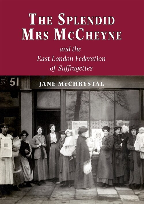 The Splendid Mrs. McCheyne and the East London Federation of Suffragettes (Paperback)