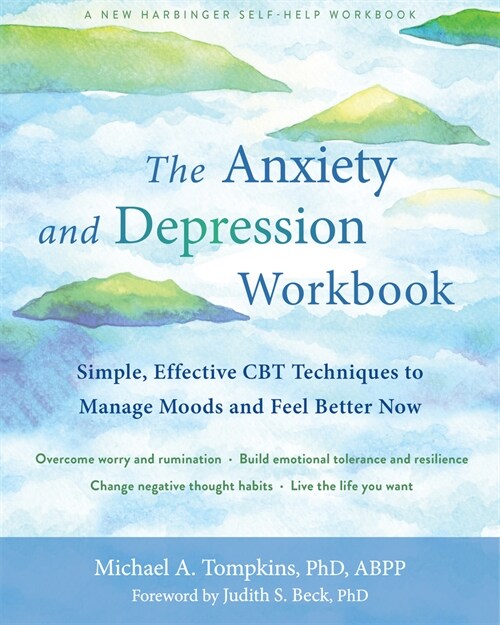 The Anxiety and Depression Workbook: Simple, Effective CBT Techniques to Manage Moods and Feel Better Now (Paperback)