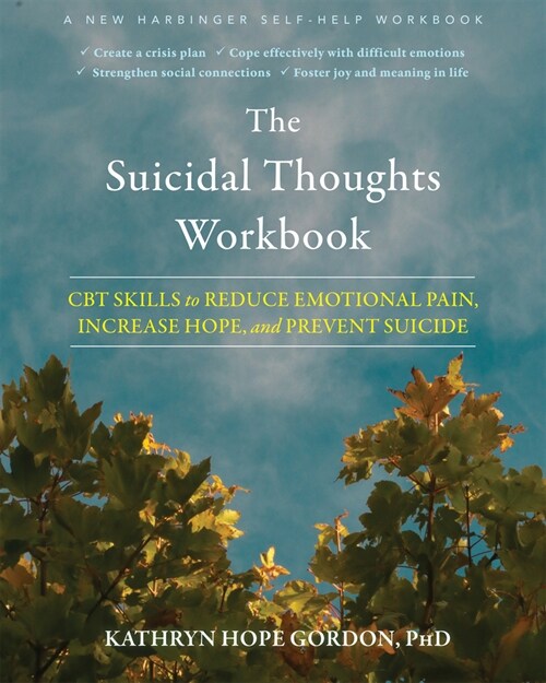The Suicidal Thoughts Workbook: CBT Skills to Reduce Emotional Pain, Increase Hope, and Prevent Suicide (Paperback)