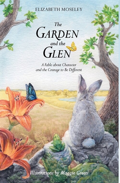 The Garden and the Glen: A Fable about Character and the Courage to Be Different (Hardcover)