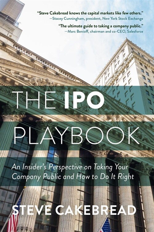The IPO Playbook: An Insiders Perspective on Taking Your Company Public and How to Do It Right (Hardcover)