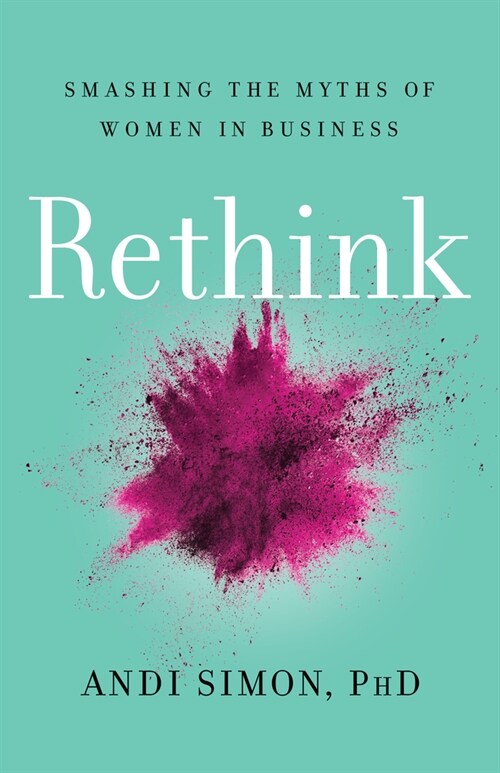 Rethink: Smashing the Myths of Women in Business (Hardcover)