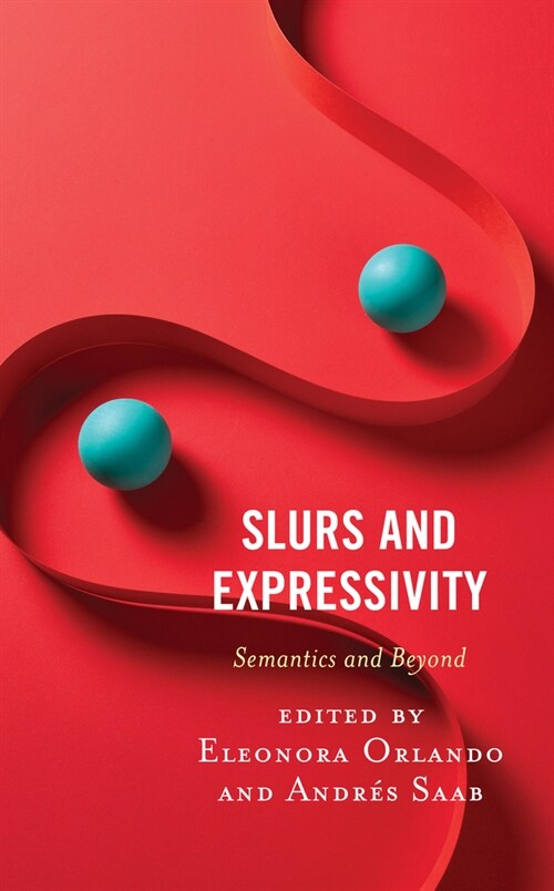 Slurs and Expressivity: Semantics and Beyond (Hardcover)