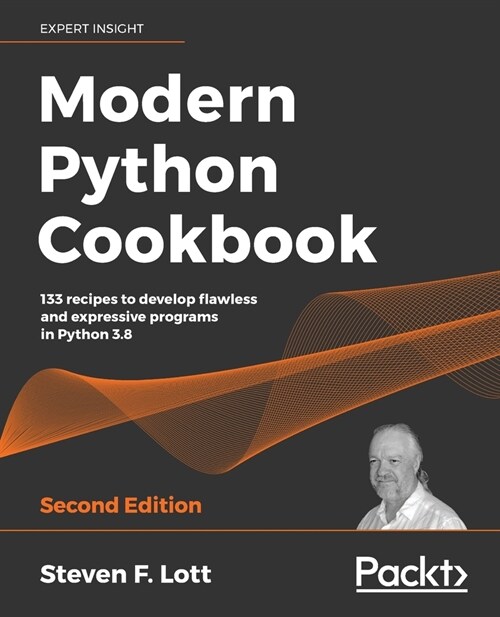 Modern Python Cookbook : 133 recipes to develop flawless and expressive programs in Python 3.8, 2nd Edition (Paperback, 2 Revised edition)