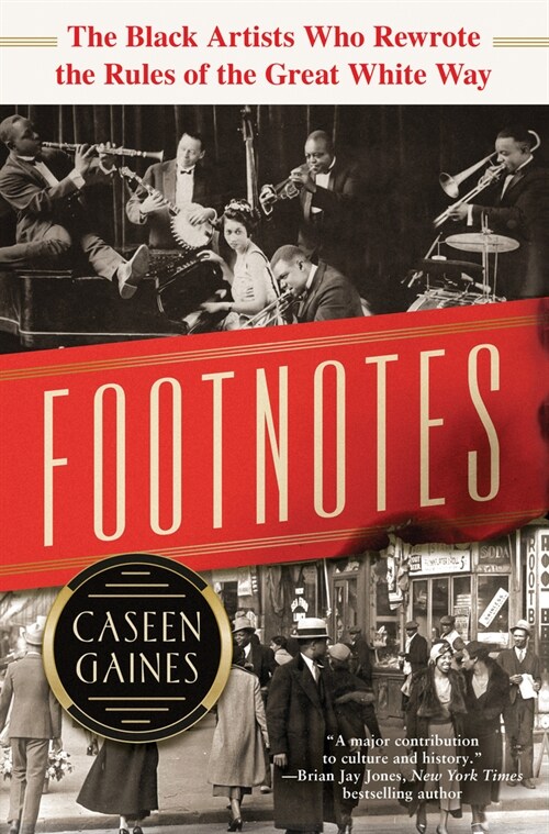 Footnotes: The Black Artists Who Rewrote the Rules of the Great White Way (Hardcover)