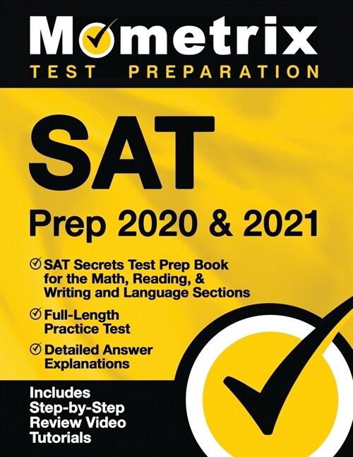 SAT Prep 2020 and 2021 - SAT Secrets Test Prep Book for the Math, Reading, & Writing and Language Sections, Full-Length Practice Test, Detailed Answer (Paperback)