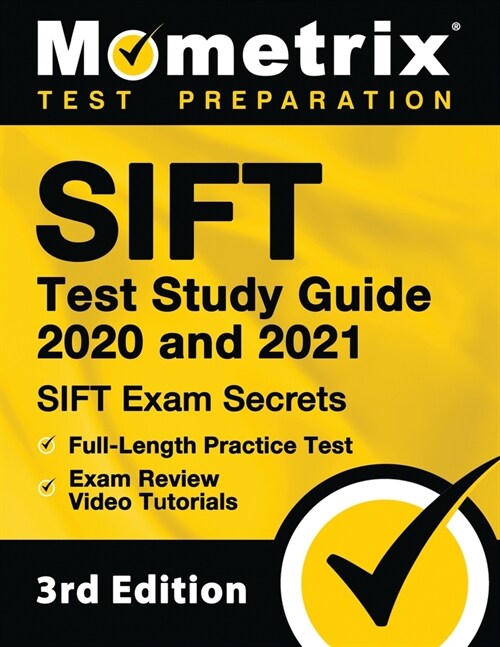 Sift Test Study Guide 2020 and 2021 - Sift Exam Secrets, Full-Length Practice Test, Exam Review Video Tutorials: [3rd Edition] (Paperback)
