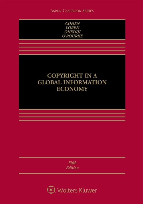 Copyright in a Global Information Economy: [Connected Ebook] (Loose Leaf, 5)