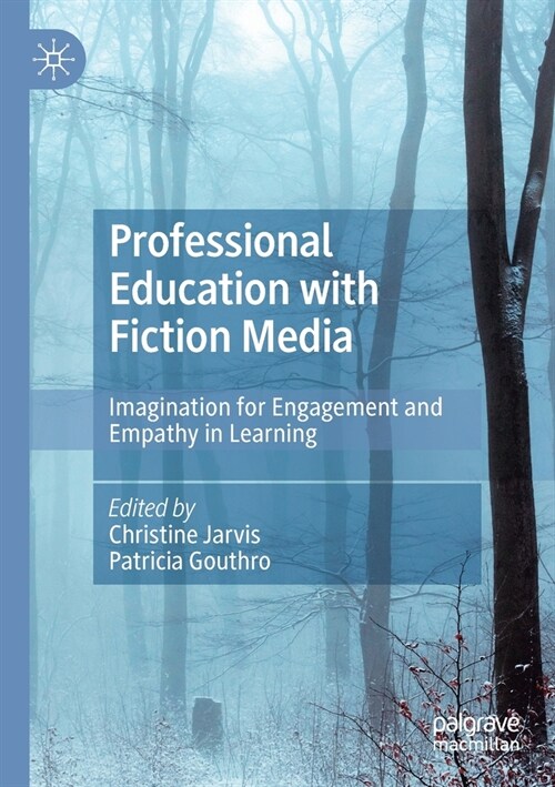 Professional Education with Fiction Media: Imagination for Engagement and Empathy in Learning (Paperback, 2019)