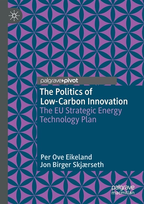 The Politics of Low-Carbon Innovation: The Eu Strategic Energy Technology Plan (Paperback, 2020)